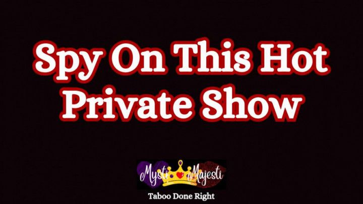 Spy On This Hot Private Show