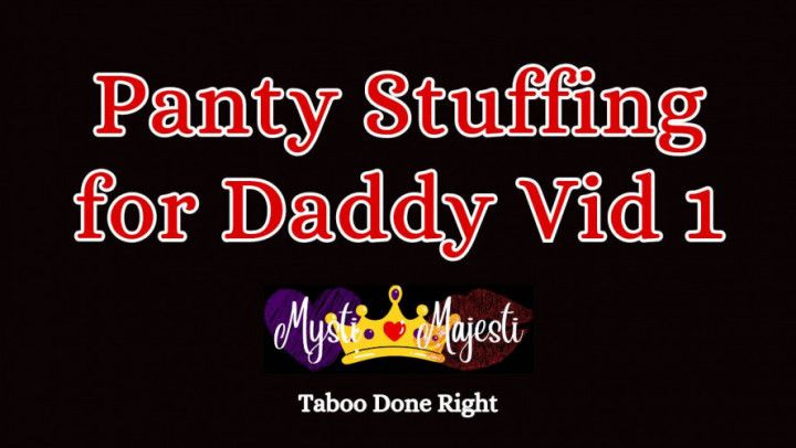 Panty Stuffing for Daddy Vid 1