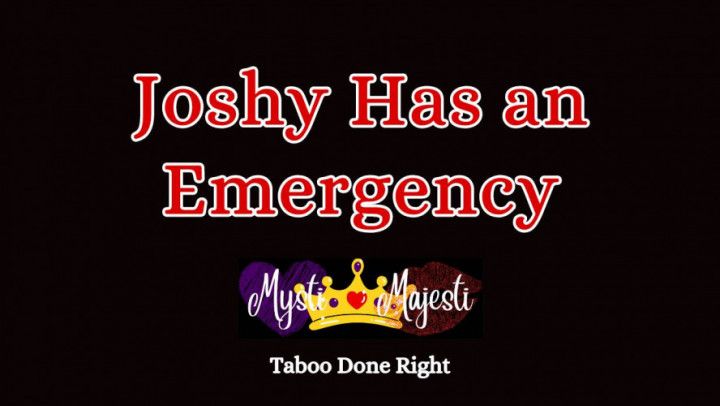 Joshy Has An Emergency