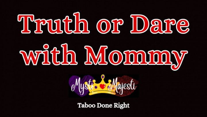 Truth or Dare with Mommy