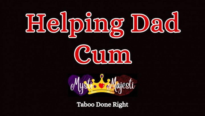 Helping Dad Cum