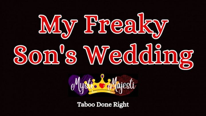 My Freaky Son's Wedding