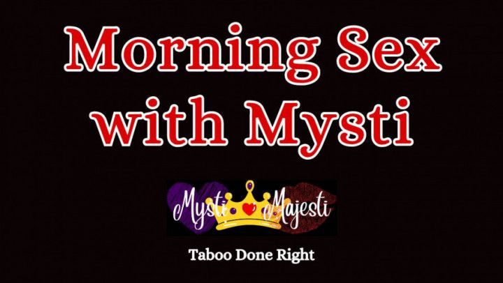 Morning Sex with Mysti