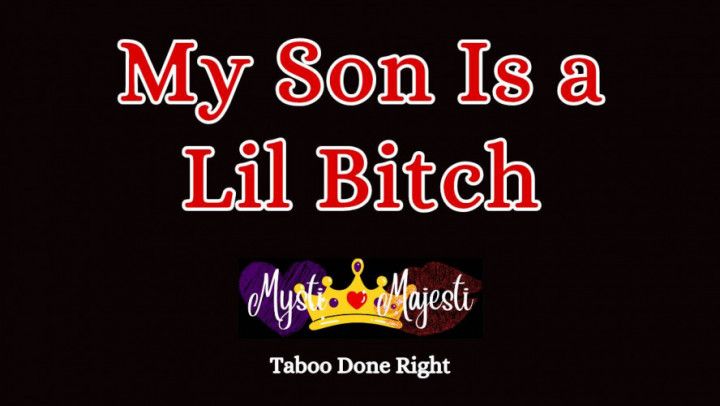 My Son is a Lil Bitch