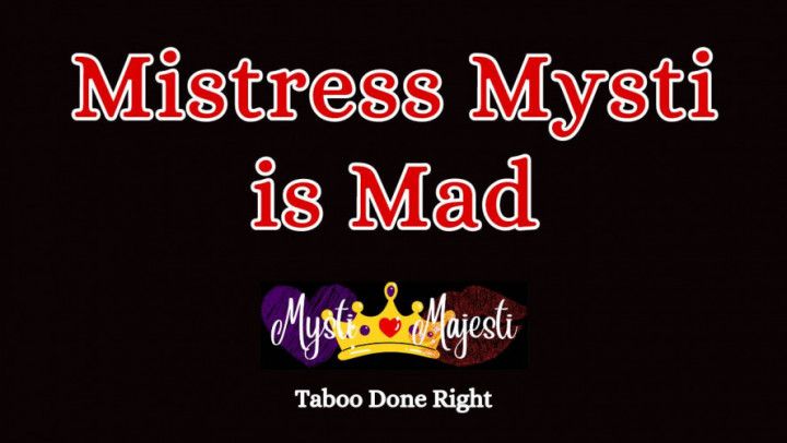 Mistress Mysti is Mad