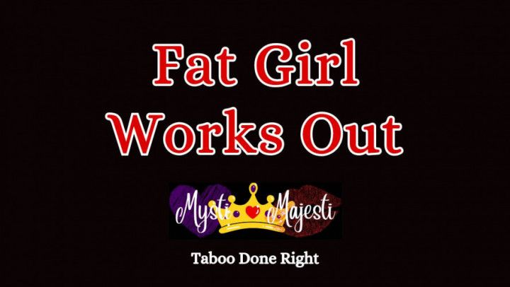 Fat Girl Works Out