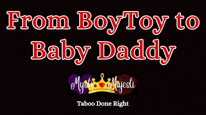 From Boytoy to Beby Daddy