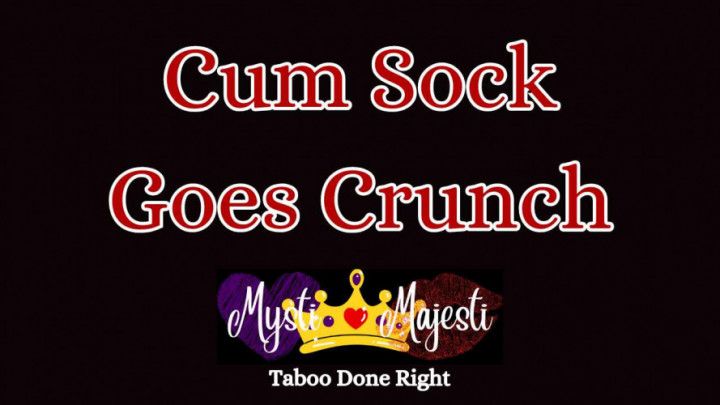 Cum Sock Goes Crunch