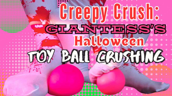 Creepy Crush: Giantess's Halloween Toy Ball Crushing