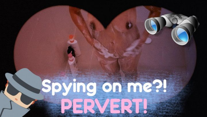 Pervert! Spying on a showering girl