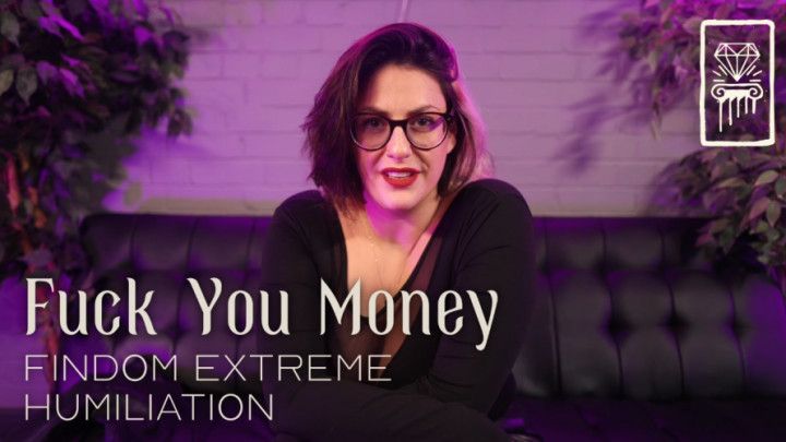 Fuck You Money - Findom Extreme Humiliation
