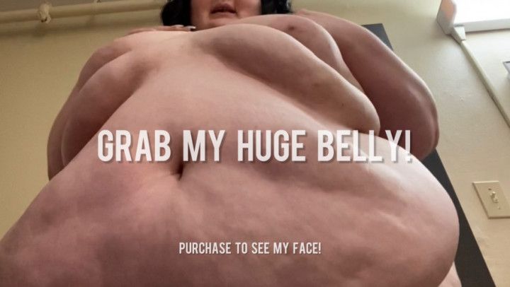 grab my huge belly