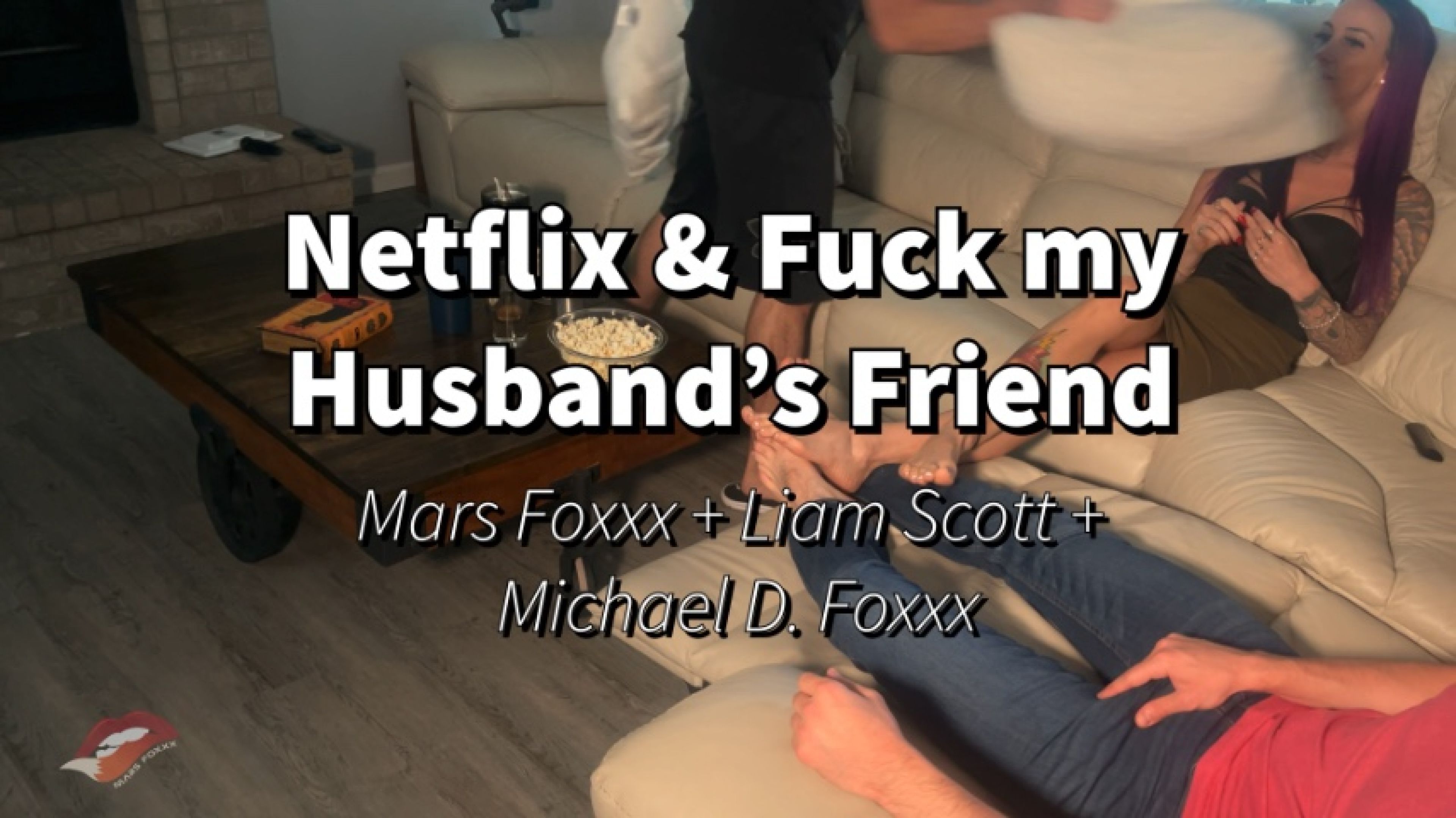 Netflix and Fuck My Husbands Friend