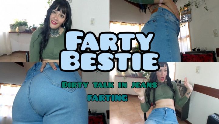 Your bestie farts in jeans for you