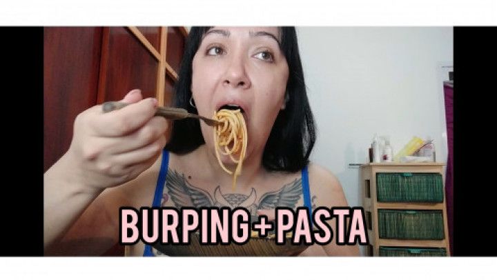 Burping, eating pasta