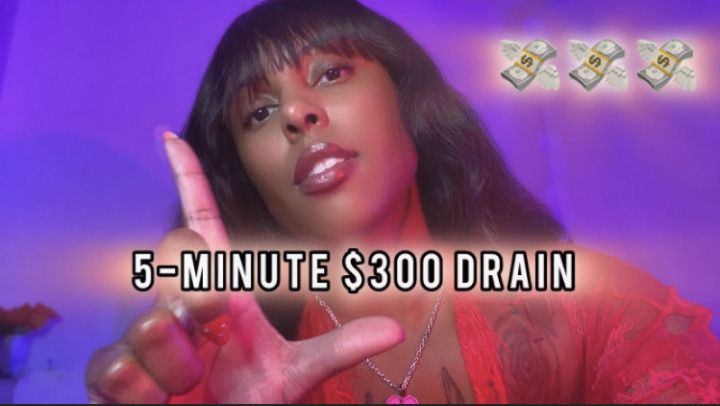 Financial Domination 5-Minute $300 Drain