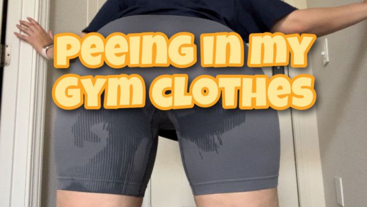 peeing in my gym clothes