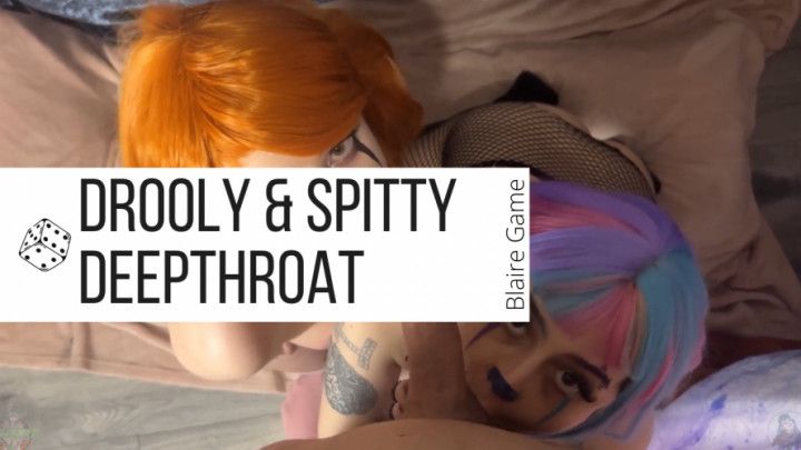 Drooly and Spitty Deepthroat BJ