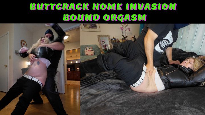 BUTT CRACK HOME INVASION BOUND ORGASM  4K