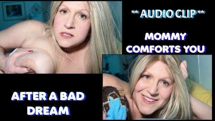 AUDIO -MOMMY HOLDS YOU AFTER A NIGHTMARE