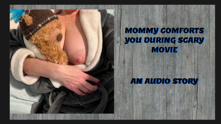 AUDIO STORY-MOMMY HOLDS YOU/SCARY MOVIE