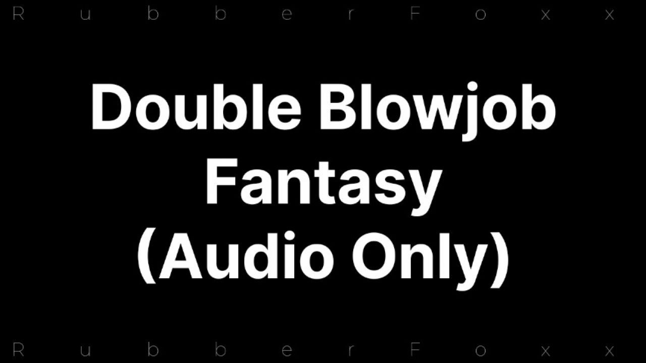 AUDIO ONLY Double Blowjob Fantasy CUSTOM