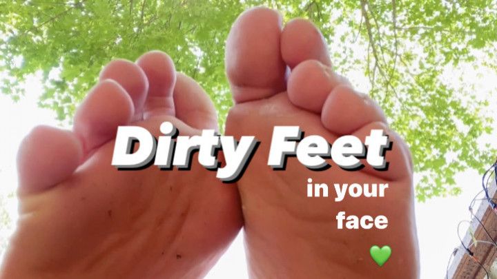 Dirty Feet in your Face OUTDOORS