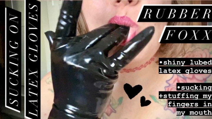 Latex Gloves + Oral Fixation