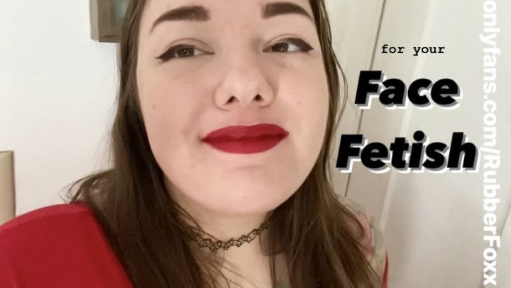 For your Face Fetish