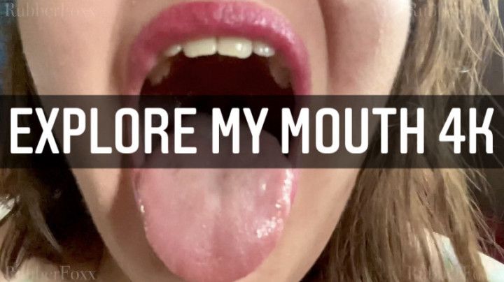 Explore my Mouth 4K