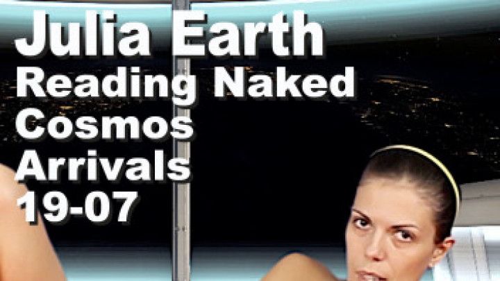 Julia Earth Reading Naked The Cosmos Arrivals 19-07