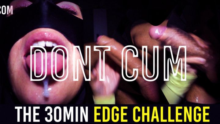 30min Edging Challenge - HOLD IT OR RUIN