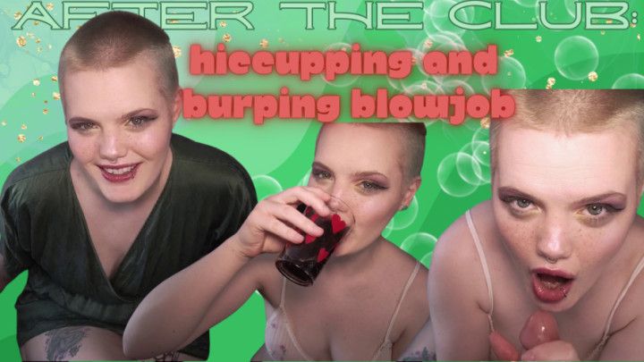 After the Club: Burping Blowjob