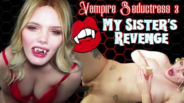 Vampire Sedectress 3: My Sister's Revenge