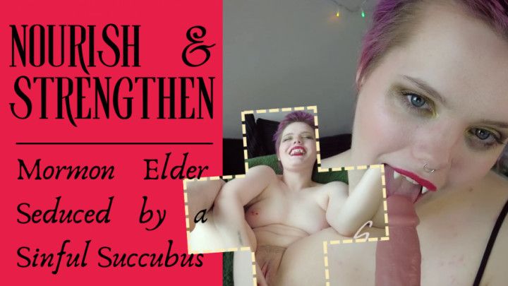 Nourish &amp; Strengthen: Executrix Succubus Tricks Mormon Elder