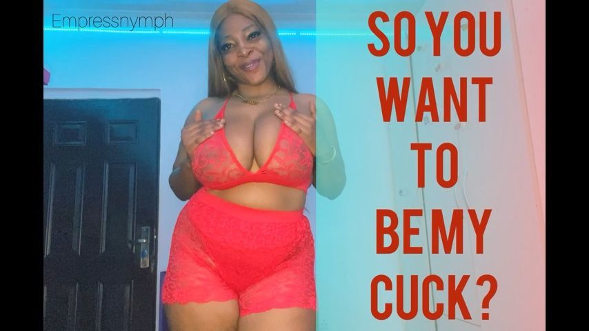 So You Want To Be My Cuck