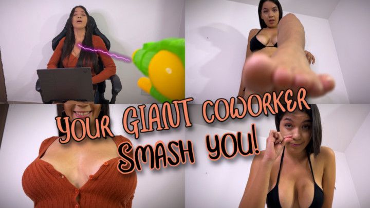 Your GIANTESS coworker smash you