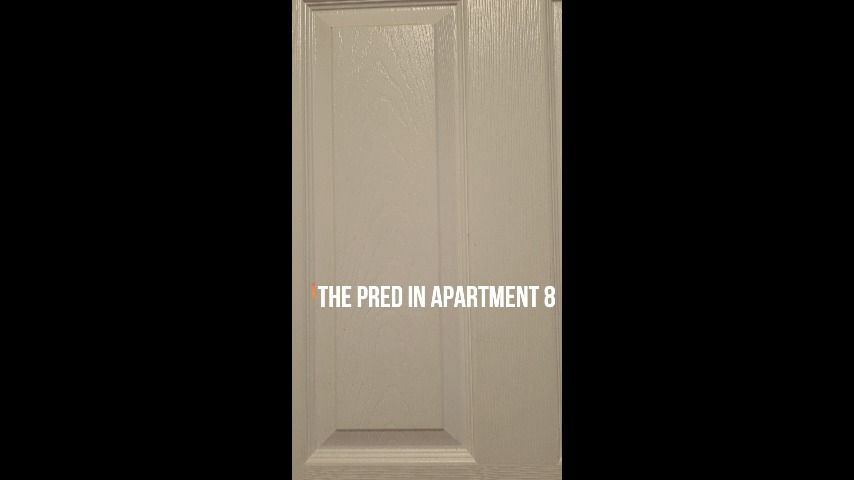 The Pred in Apartment 8