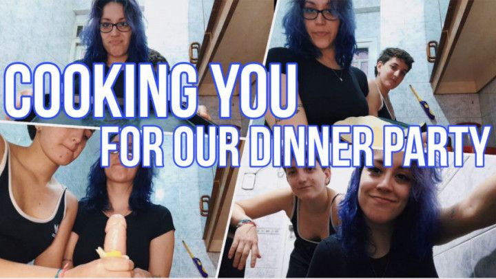 Custom: Cooking you for our dinner party - JOI