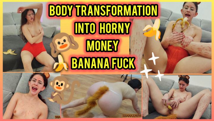 BODY TRANSFORMED INTO A HORNY MONKEY BANANA STUFFING FUCK