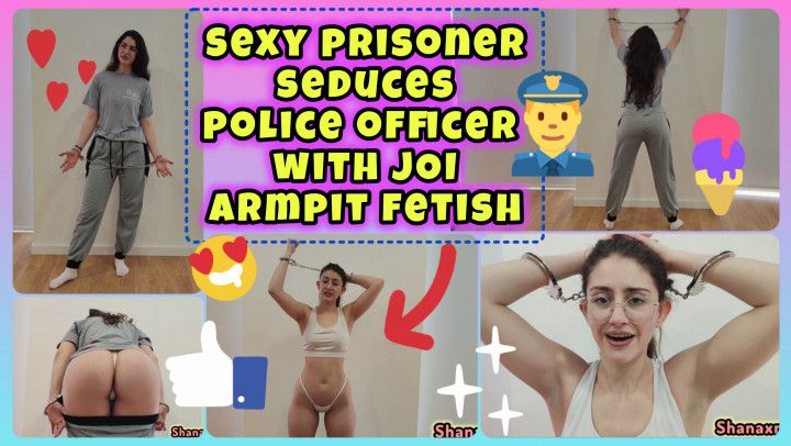 ARMPIT FETISH SEXY PRISIONAR SEDUCES POLICE OFFICER WITH JOI