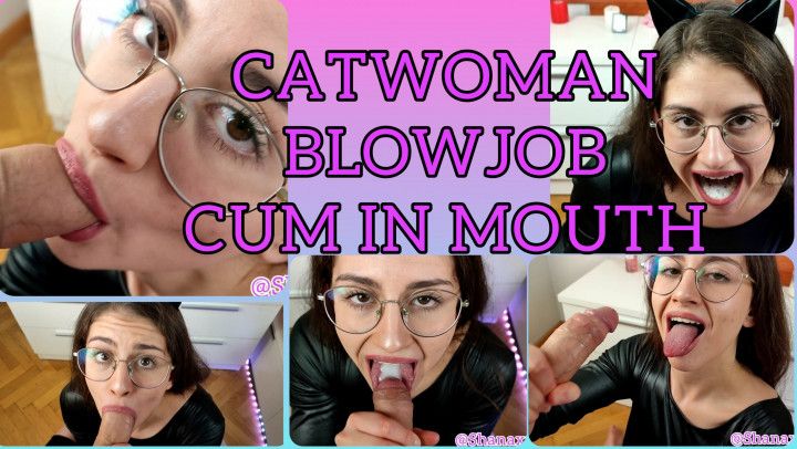 CATWOMAN BLOWJOB CUM IN MOUTH