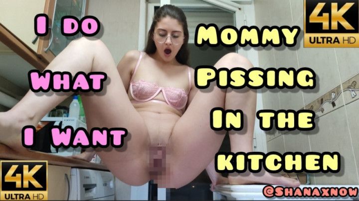 MOMMY PISSES WHERE SHE WANTS