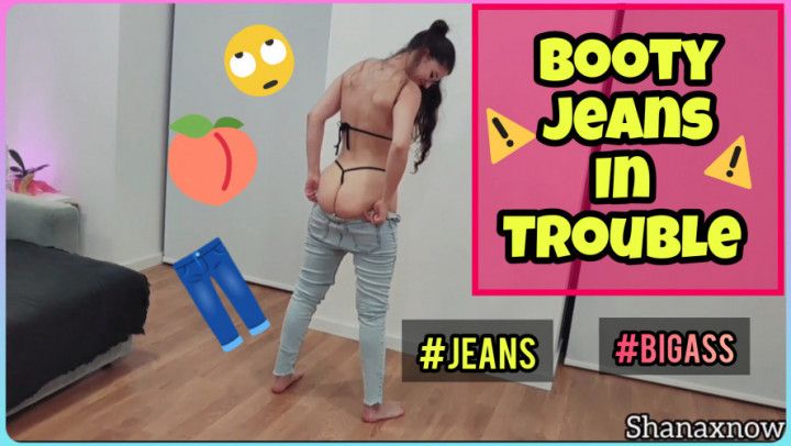 BIG ASS PROBLEMS WITH TIGHT JEANS FETISH WITH G STRING THONG