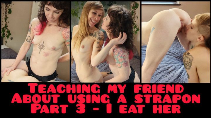 Teaching My Friend - Part 3 I Eat Her