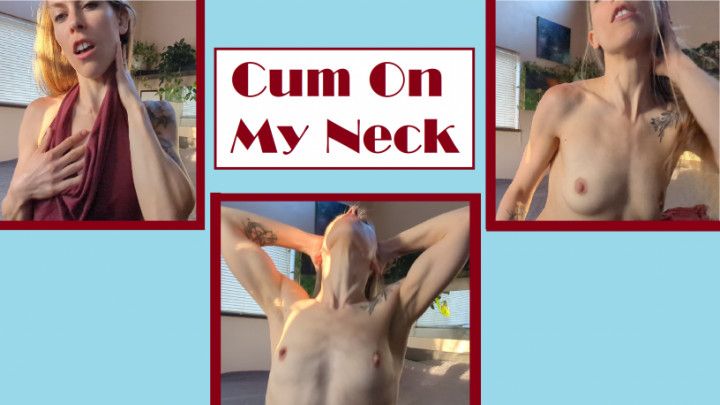 Cum On My Neck