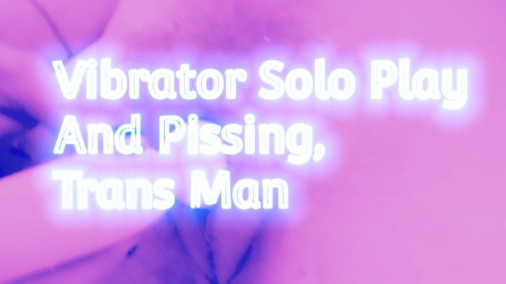 Vibrator Solo Play And Pissing