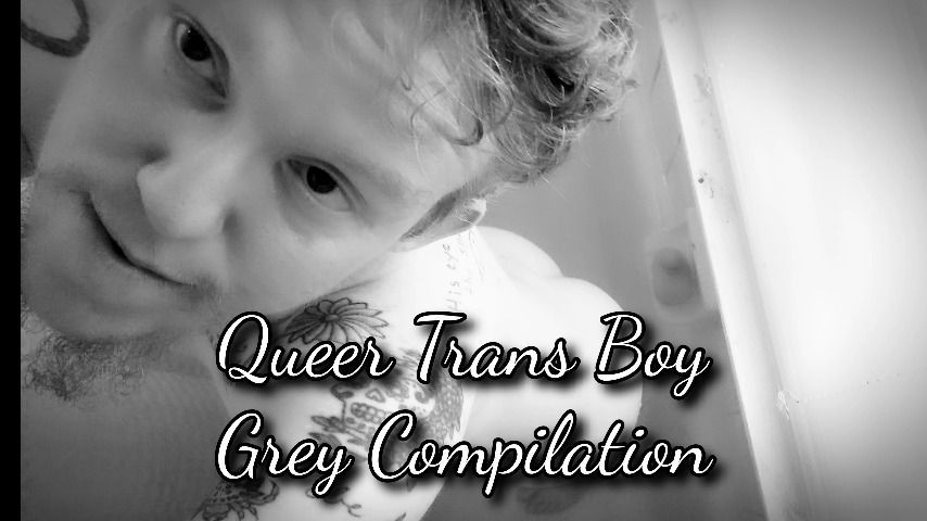 Queer Trans Boy Grey Compilation Solo
