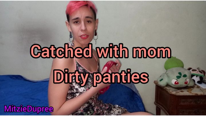 Catched with mom's dirty panties