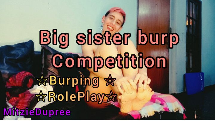 Big sister burp competition